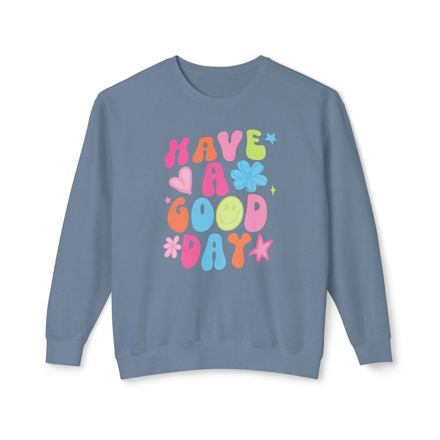 Comfort Colors Have A Good Day Crewneck