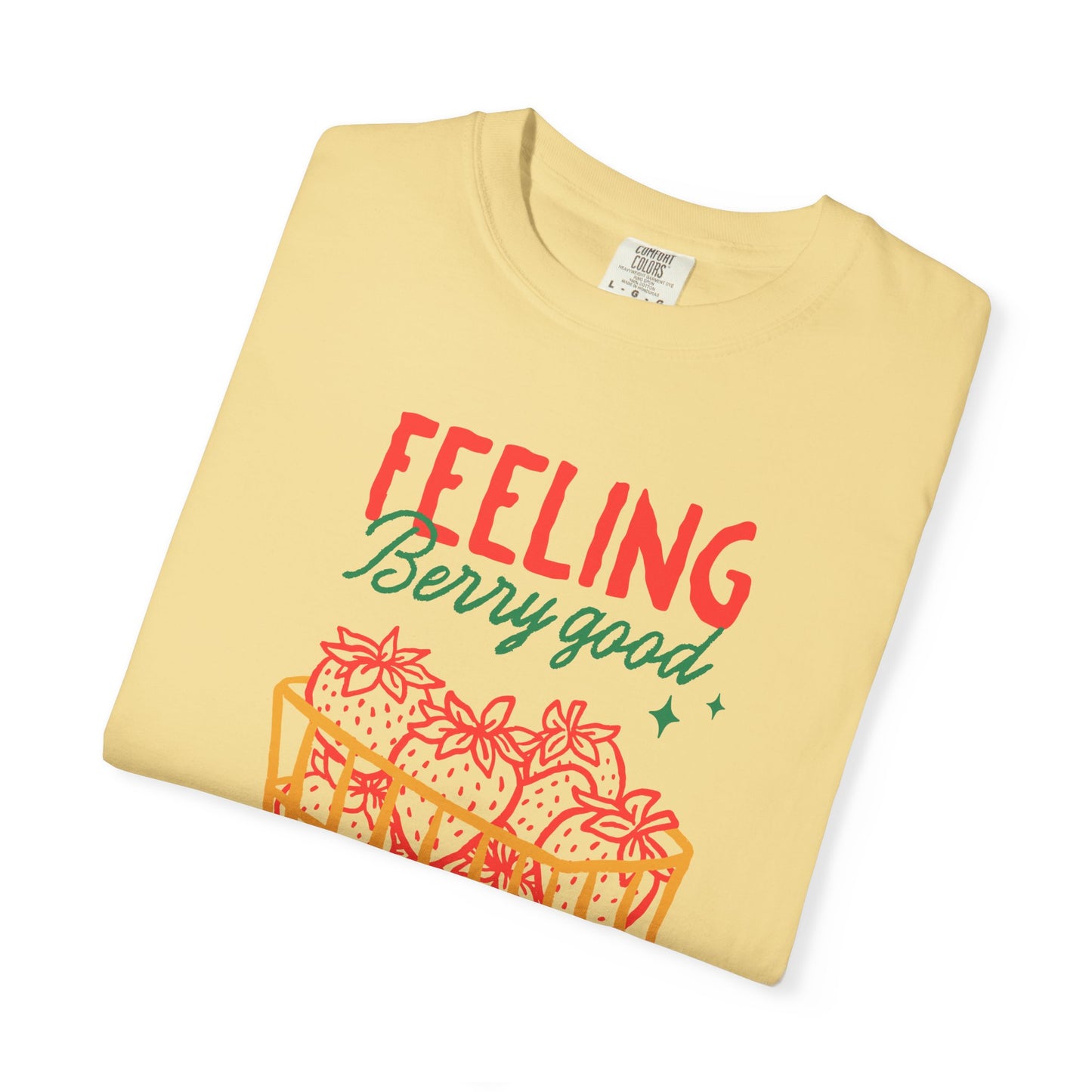Feeling Berry Good T-Shirt, Cute Summer Tee, Unisex Garment-Dyed Tee, Strawberry Graphic Shirt, Gift for Berry Lovers, Casual Wear