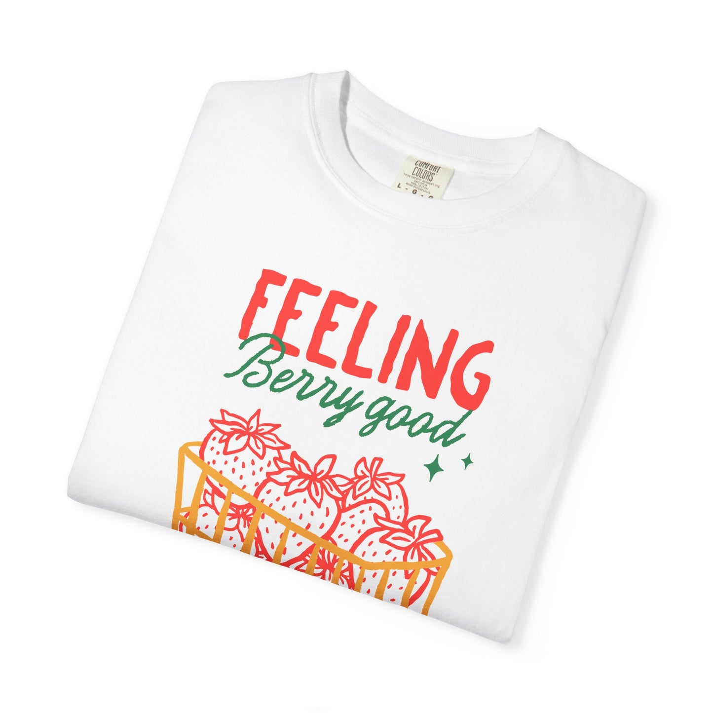 Feeling Berry Good T-Shirt, Cute Summer Tee, Unisex Garment-Dyed Tee, Strawberry Graphic Shirt, Gift for Berry Lovers, Casual Wear
