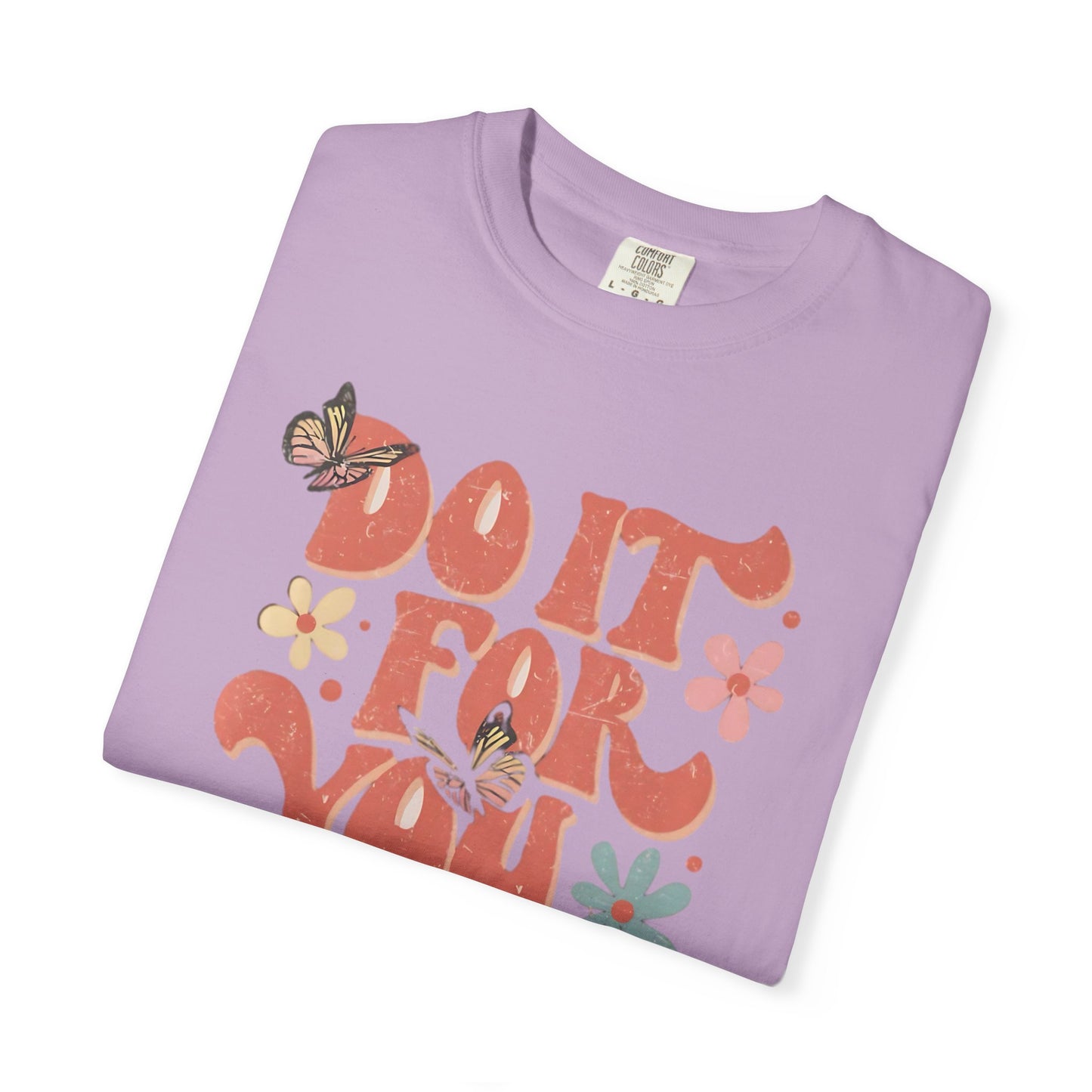 Motivational Unisex T-shirt, Affirmation Tee, Self-Care Shirt, Gift for Friends, Do It For You Design