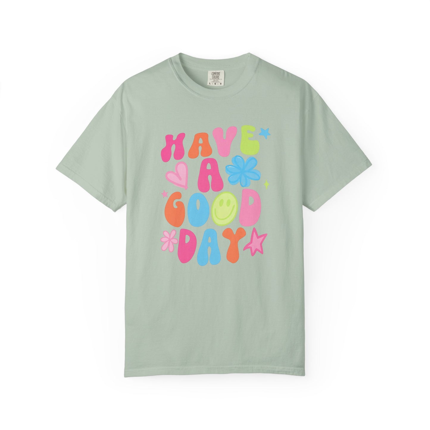 Comfort Colors Have A good Day Graphic Tee