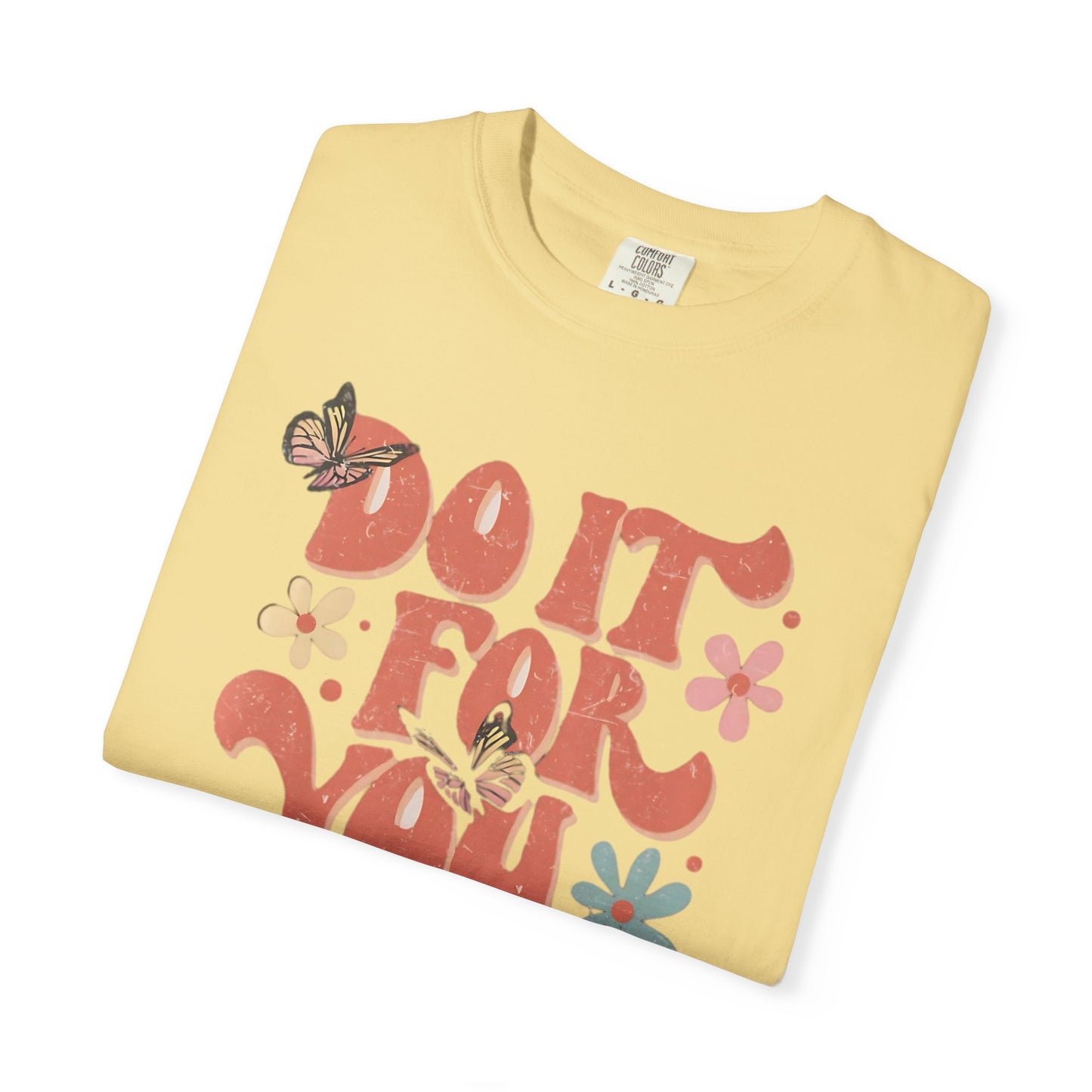 Motivational Unisex T-shirt, Affirmation Tee, Self-Care Shirt, Gift for Friends, Do It For You Design