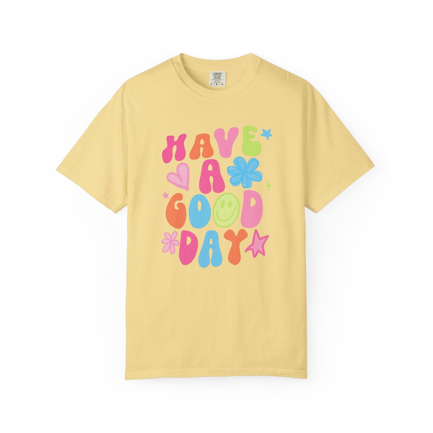 Comfort Colors Have A good Day Graphic Tee