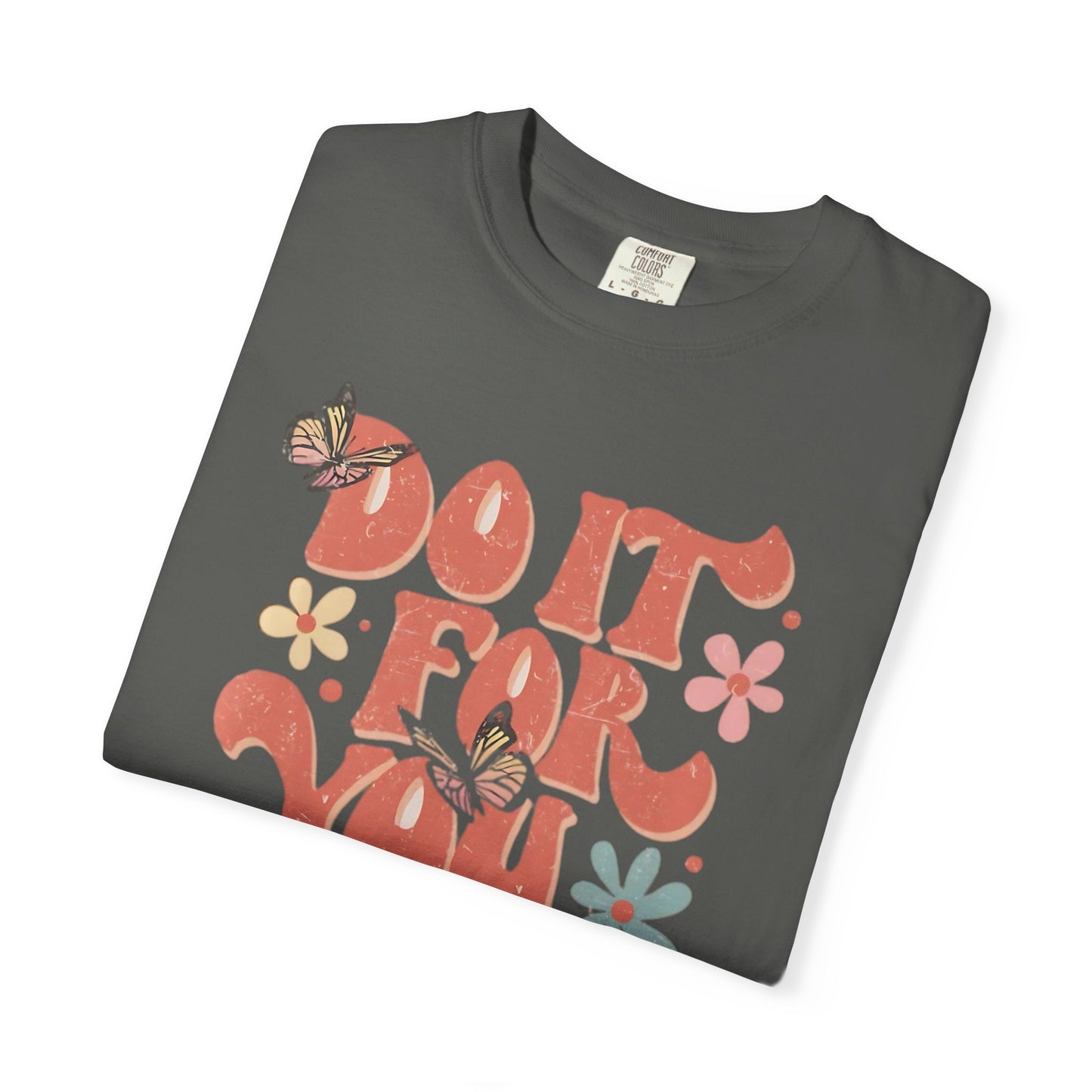 Motivational Unisex T-shirt, Affirmation Tee, Self-Care Shirt, Gift for Friends, Do It For You Design