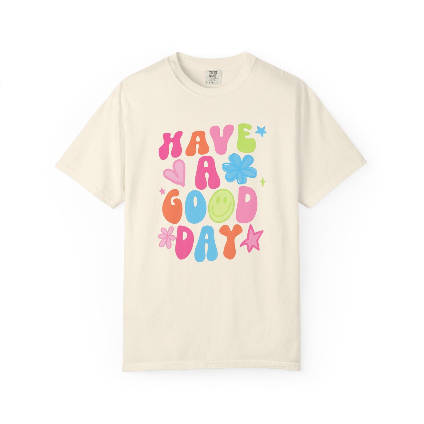 Comfort Colors Have A good Day Graphic Tee