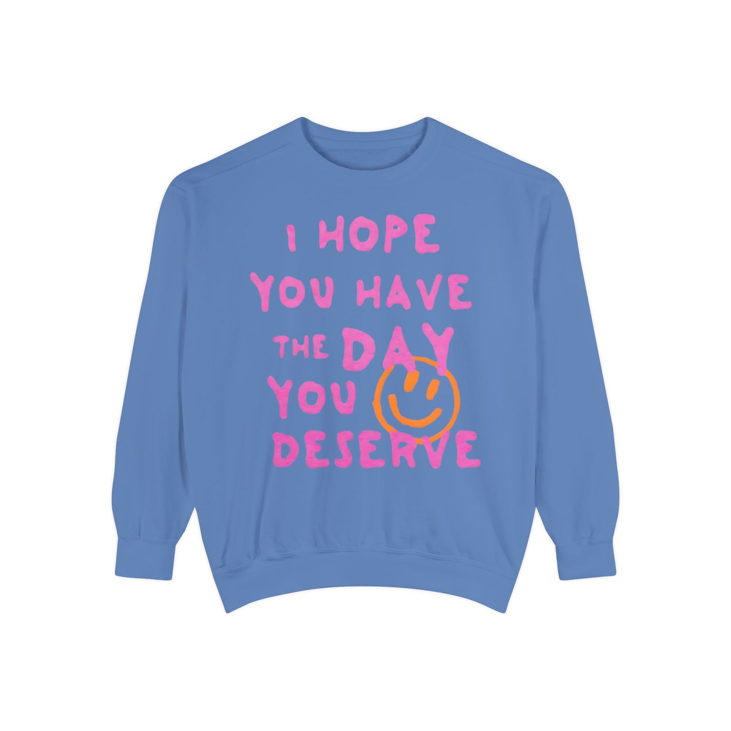 I Hope You Have The Day You Deserve Comfort Colors® Sweatshirt – Bright Yellow Oversized Graphic Crewneck