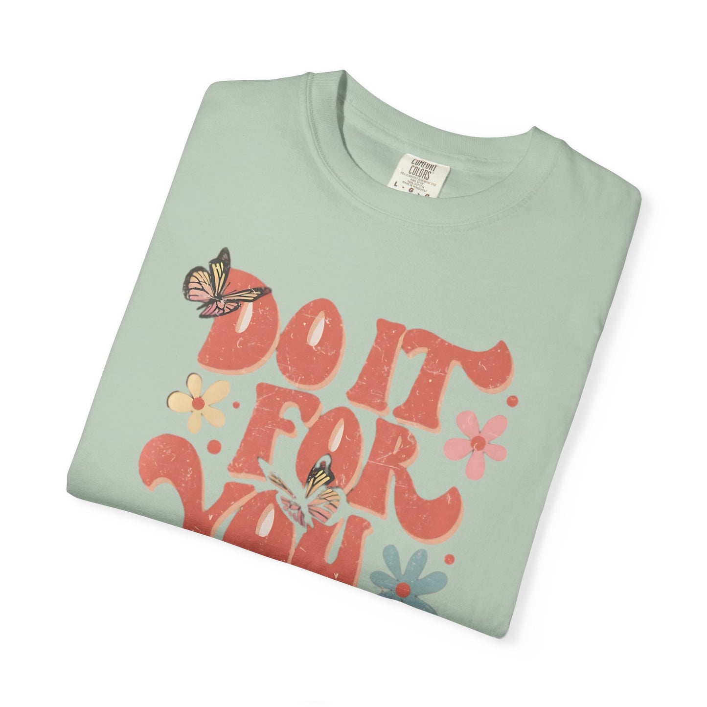 Motivational Unisex T-shirt, Affirmation Tee, Self-Care Shirt, Gift for Friends, Do It For You Design