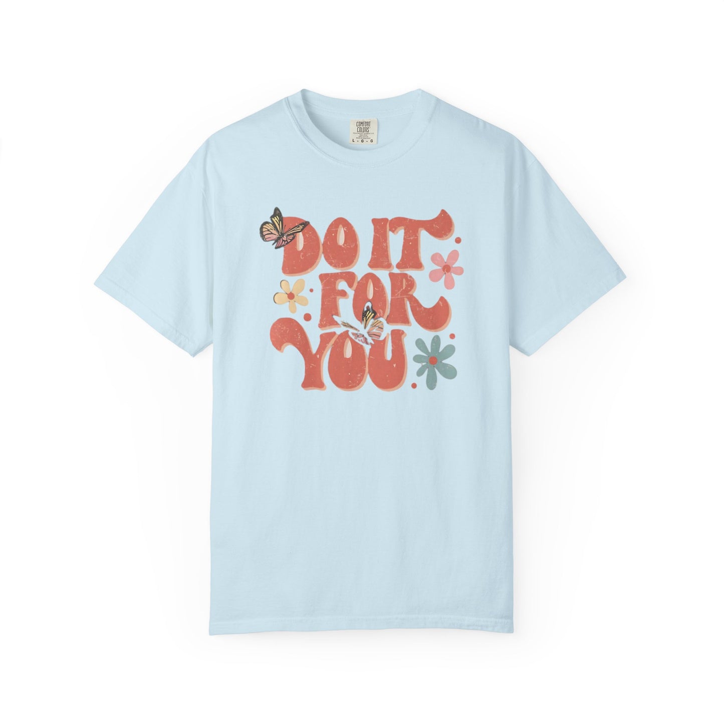 Motivational Unisex T-shirt, Affirmation Tee, Self-Care Shirt, Gift for Friends, Do It For You Design