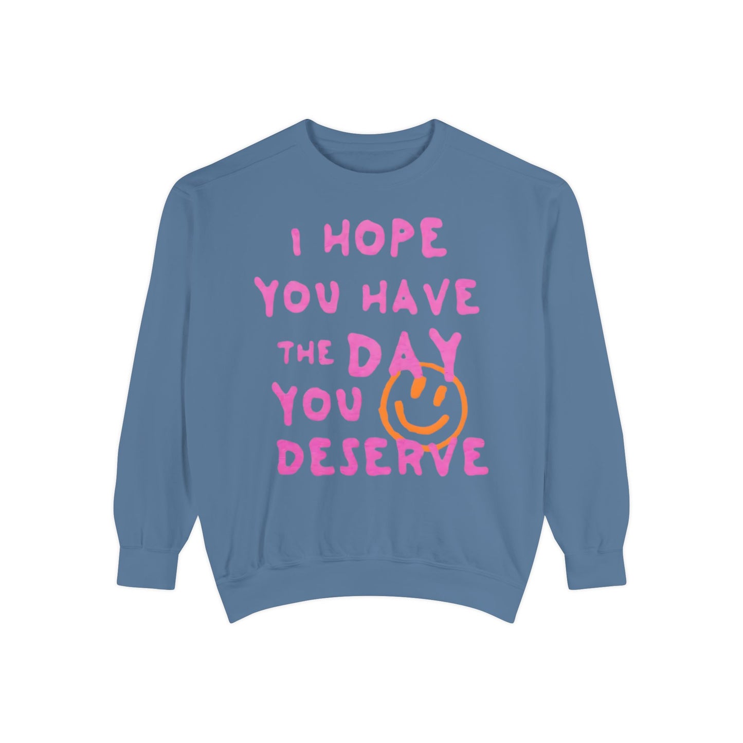 I Hope You Have The Day You Deserve Comfort Colors® Sweatshirt – Bright Yellow Oversized Graphic Crewneck