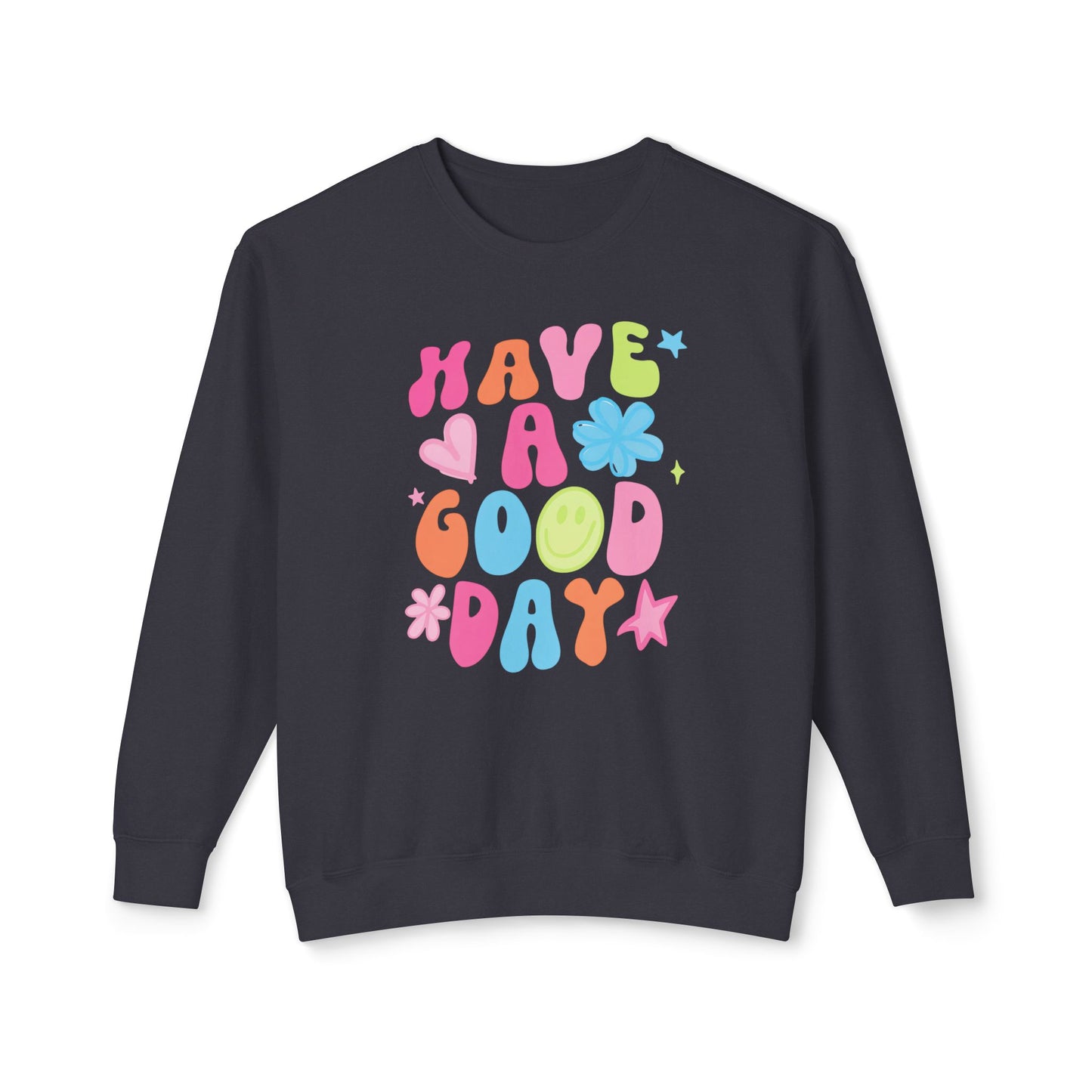 Comfort Colors Have A Good Day Crewneck