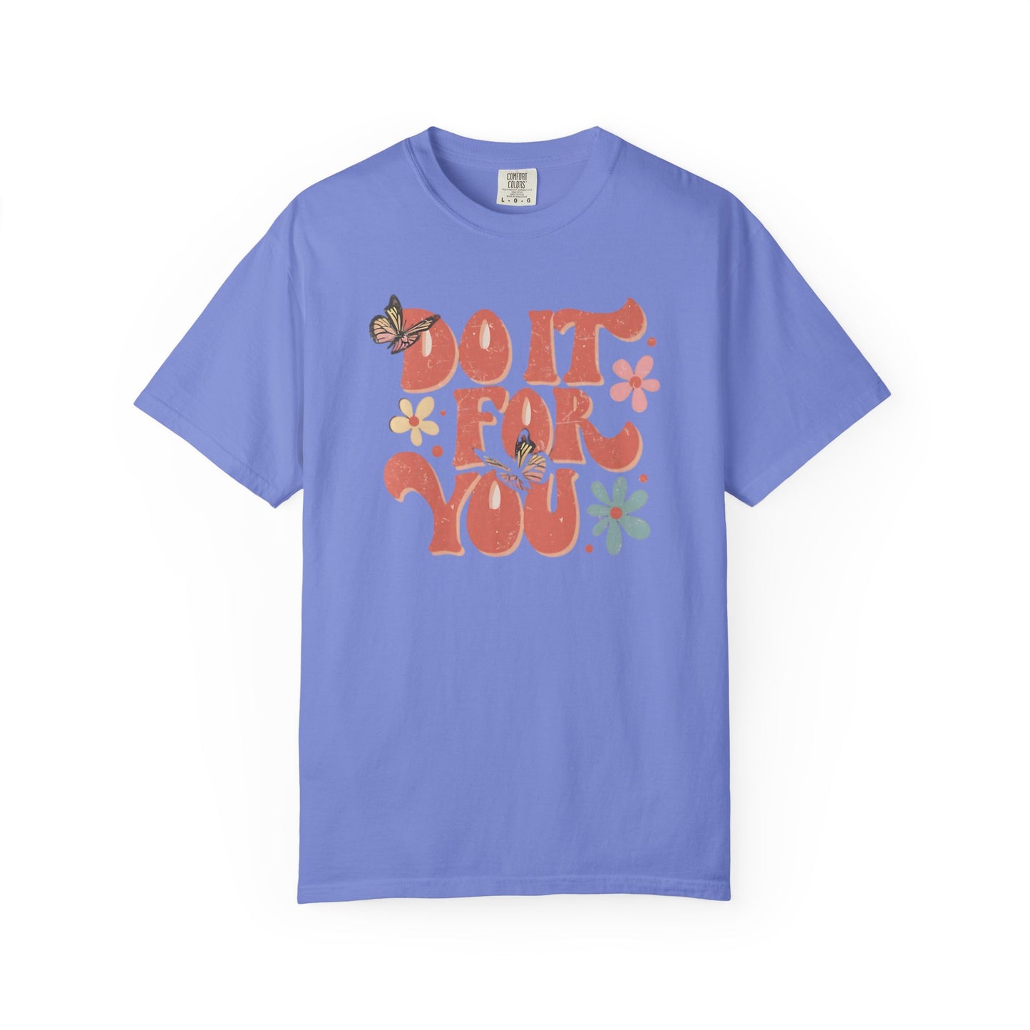 Motivational Unisex T-shirt, Affirmation Tee, Self-Care Shirt, Gift for Friends, Do It For You Design