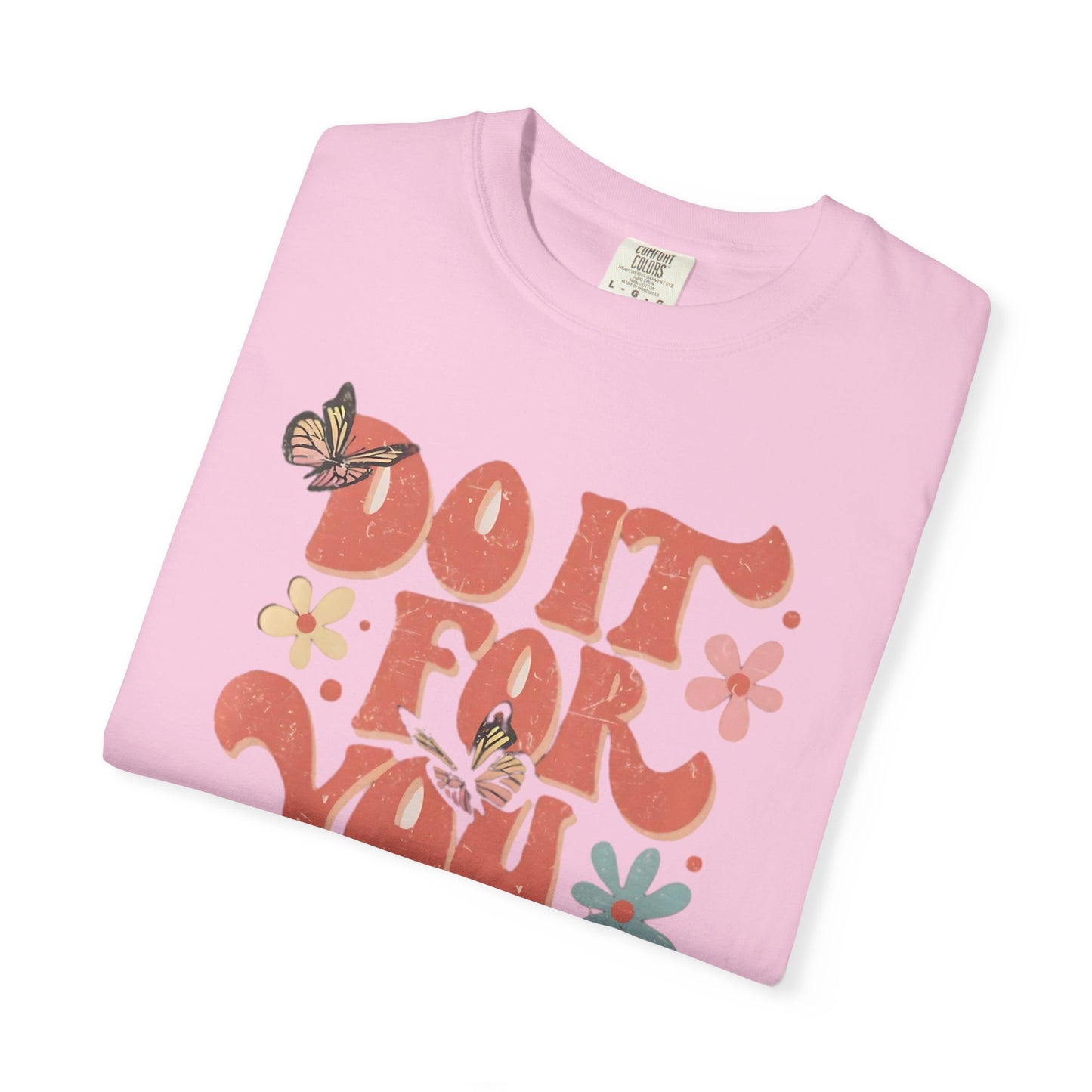 Motivational Unisex T-shirt, Affirmation Tee, Self-Care Shirt, Gift for Friends, Do It For You Design