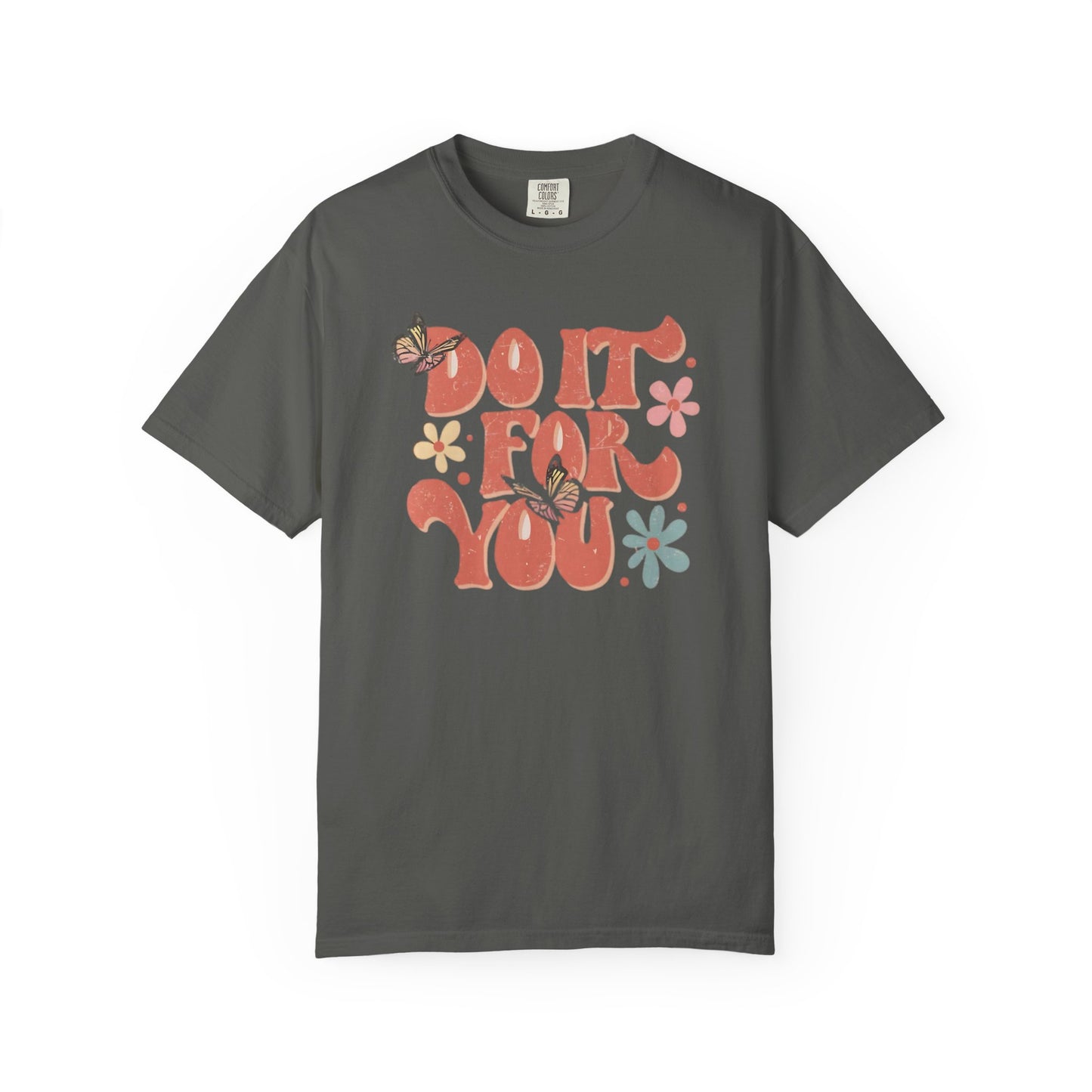 Motivational Unisex T-shirt, Affirmation Tee, Self-Care Shirt, Gift for Friends, Do It For You Design