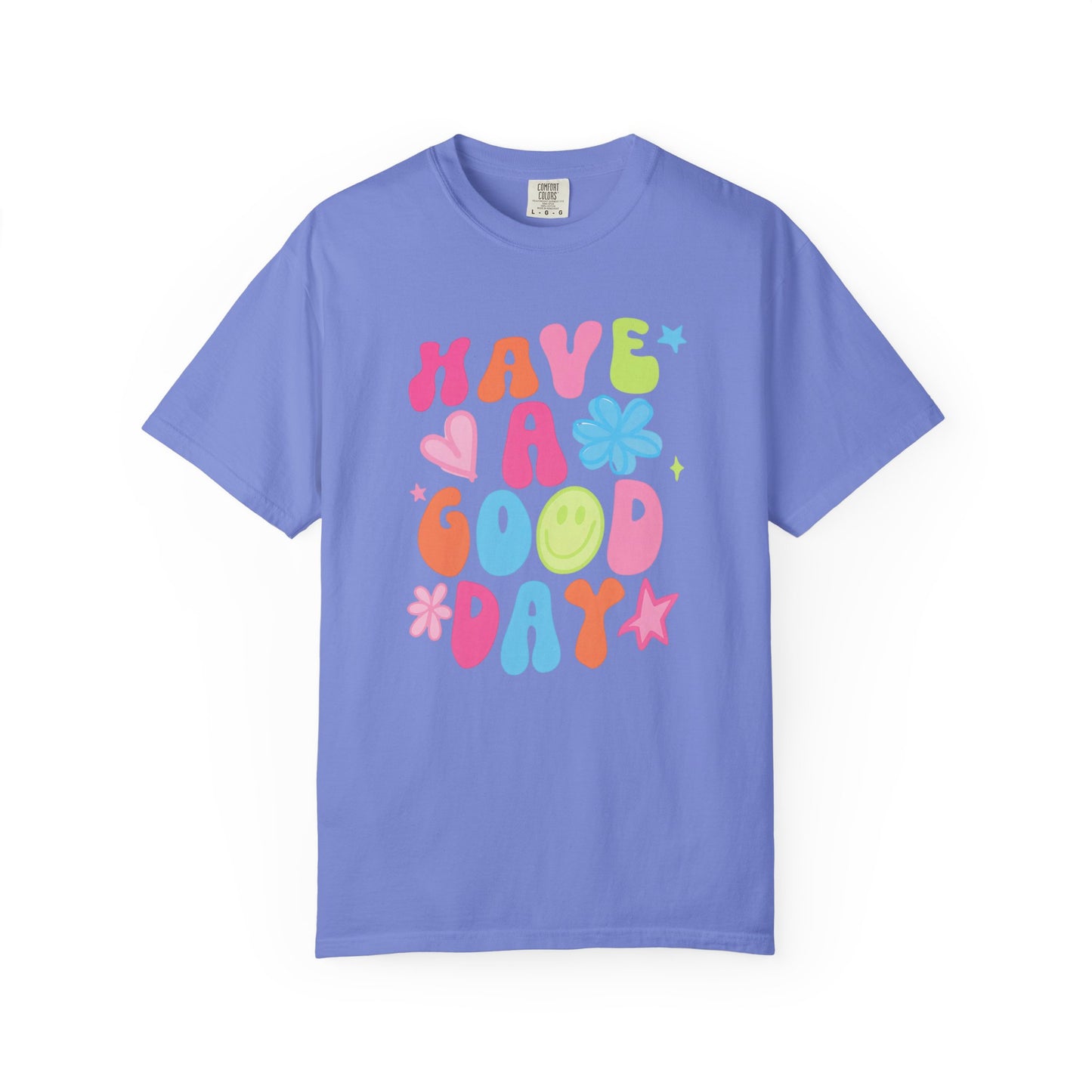 Comfort Colors Have A good Day Graphic Tee