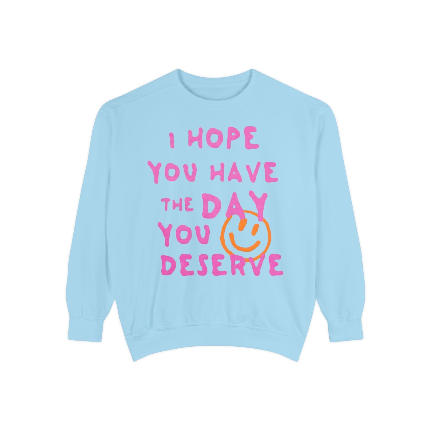 I Hope You Have The Day You Deserve Comfort Colors® Sweatshirt – Bright Yellow Oversized Graphic Crewneck