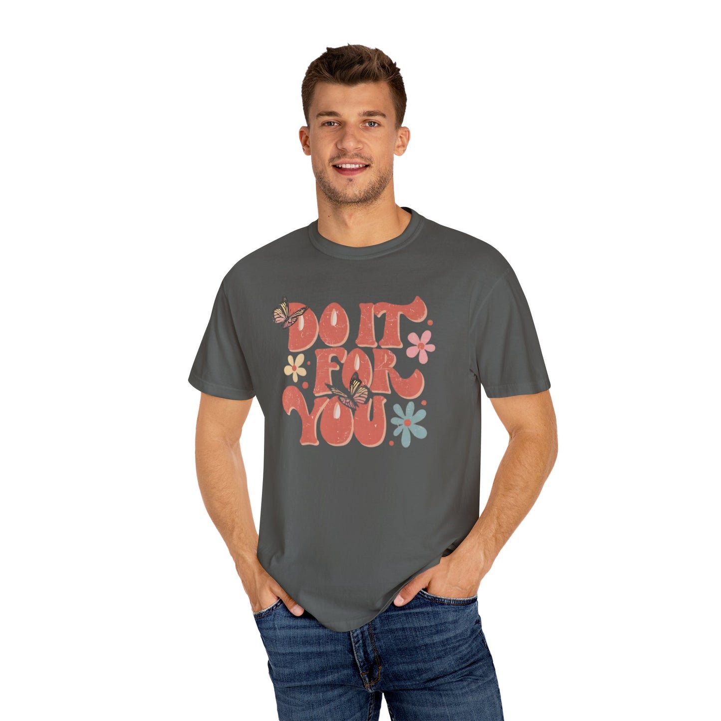 Motivational Unisex T-shirt, Affirmation Tee, Self-Care Shirt, Gift for Friends, Do It For You Design