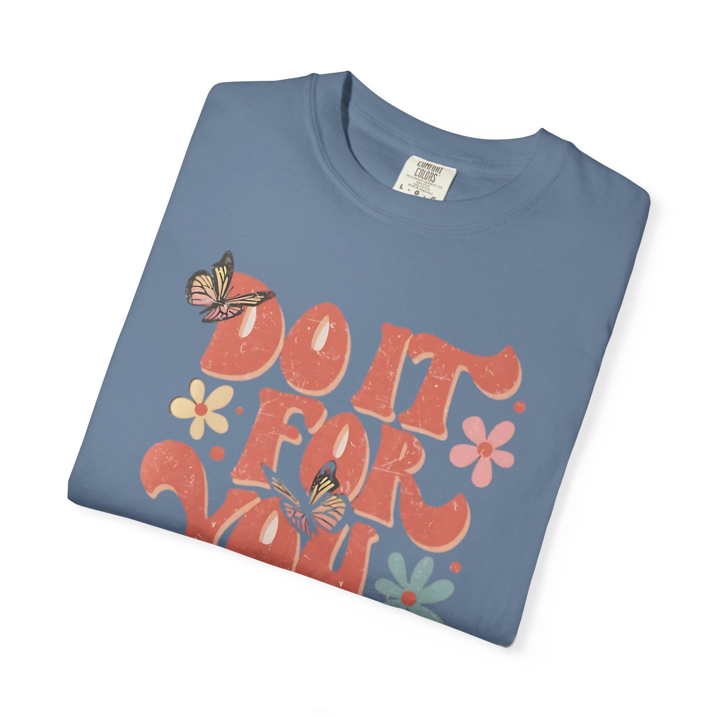 Motivational Unisex T-shirt, Affirmation Tee, Self-Care Shirt, Gift for Friends, Do It For You Design