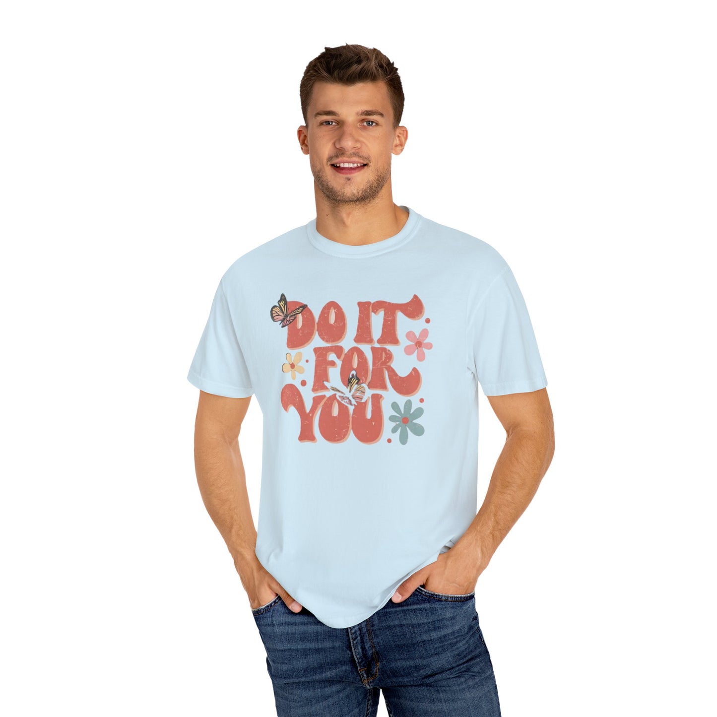 Motivational Unisex T-shirt, Affirmation Tee, Self-Care Shirt, Gift for Friends, Do It For You Design