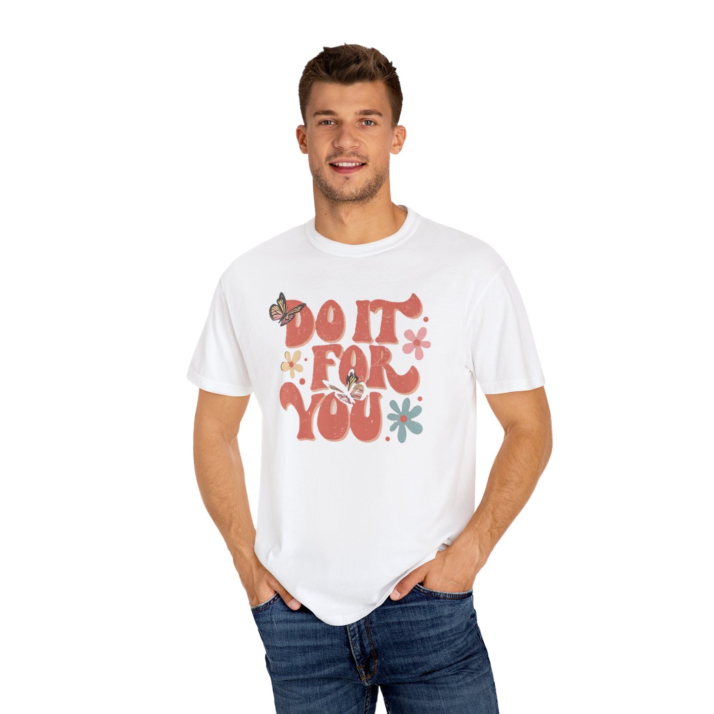 Motivational Unisex T-shirt, Affirmation Tee, Self-Care Shirt, Gift for Friends, Do It For You Design