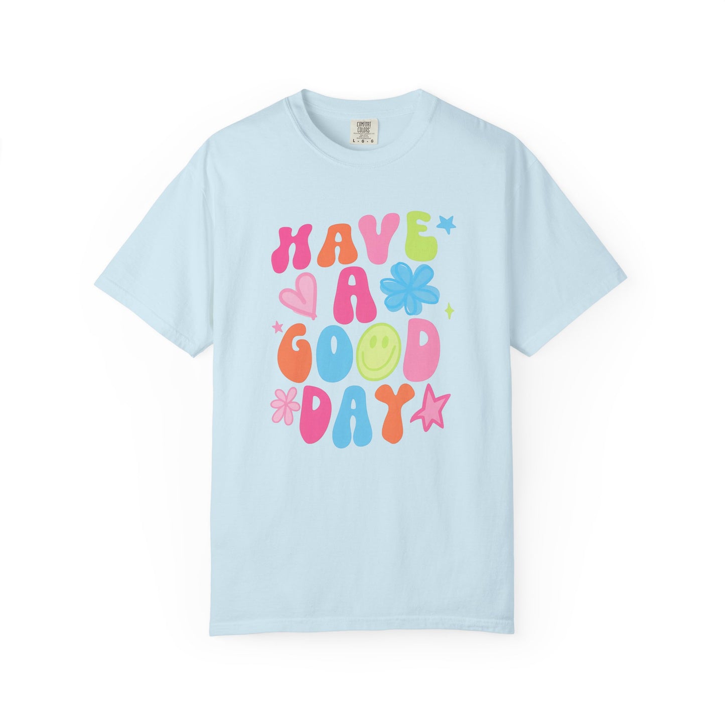 Comfort Colors Have A good Day Graphic Tee