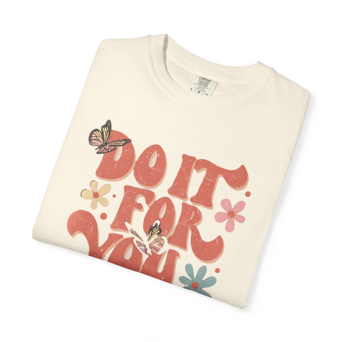 Motivational Unisex T-shirt, Affirmation Tee, Self-Care Shirt, Gift for Friends, Do It For You Design