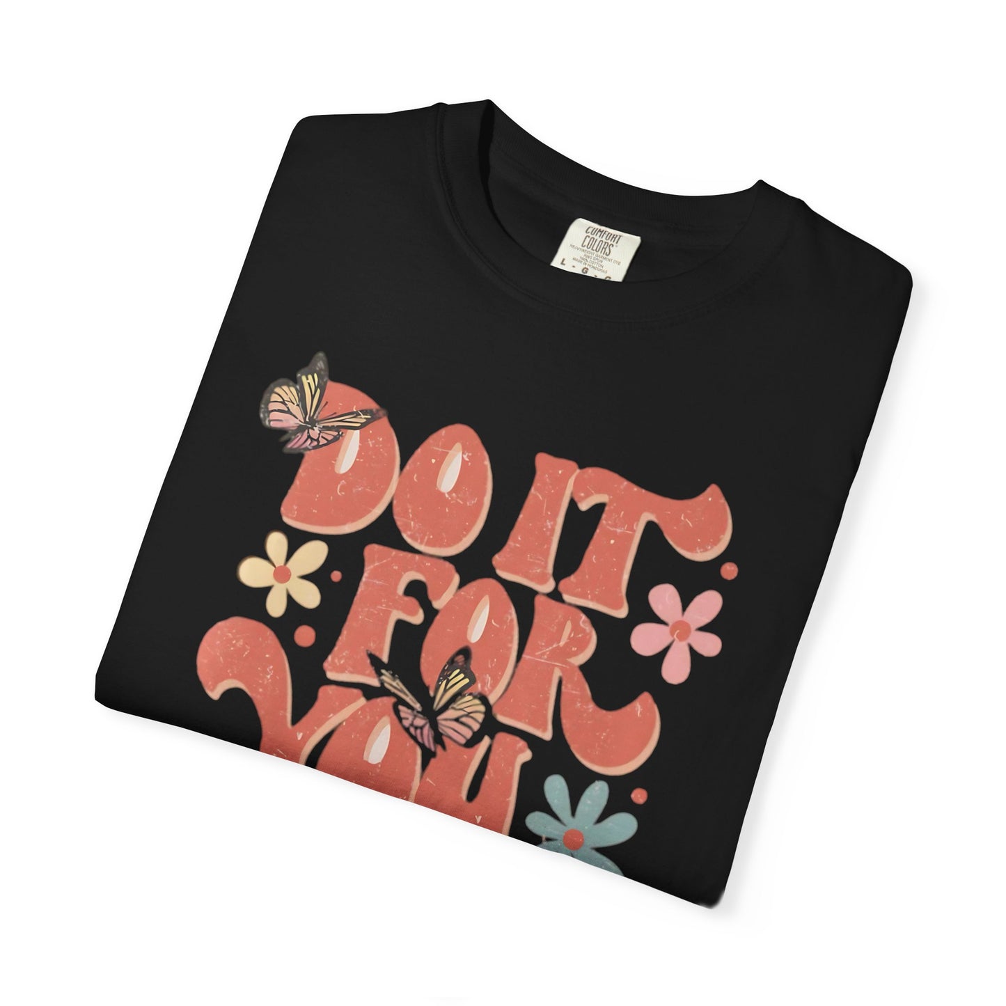 Motivational Unisex T-shirt, Affirmation Tee, Self-Care Shirt, Gift for Friends, Do It For You Design