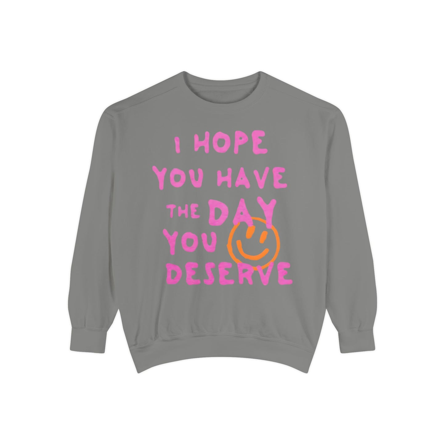 I Hope You Have The Day You Deserve Comfort Colors® Sweatshirt – Bright Yellow Oversized Graphic Crewneck