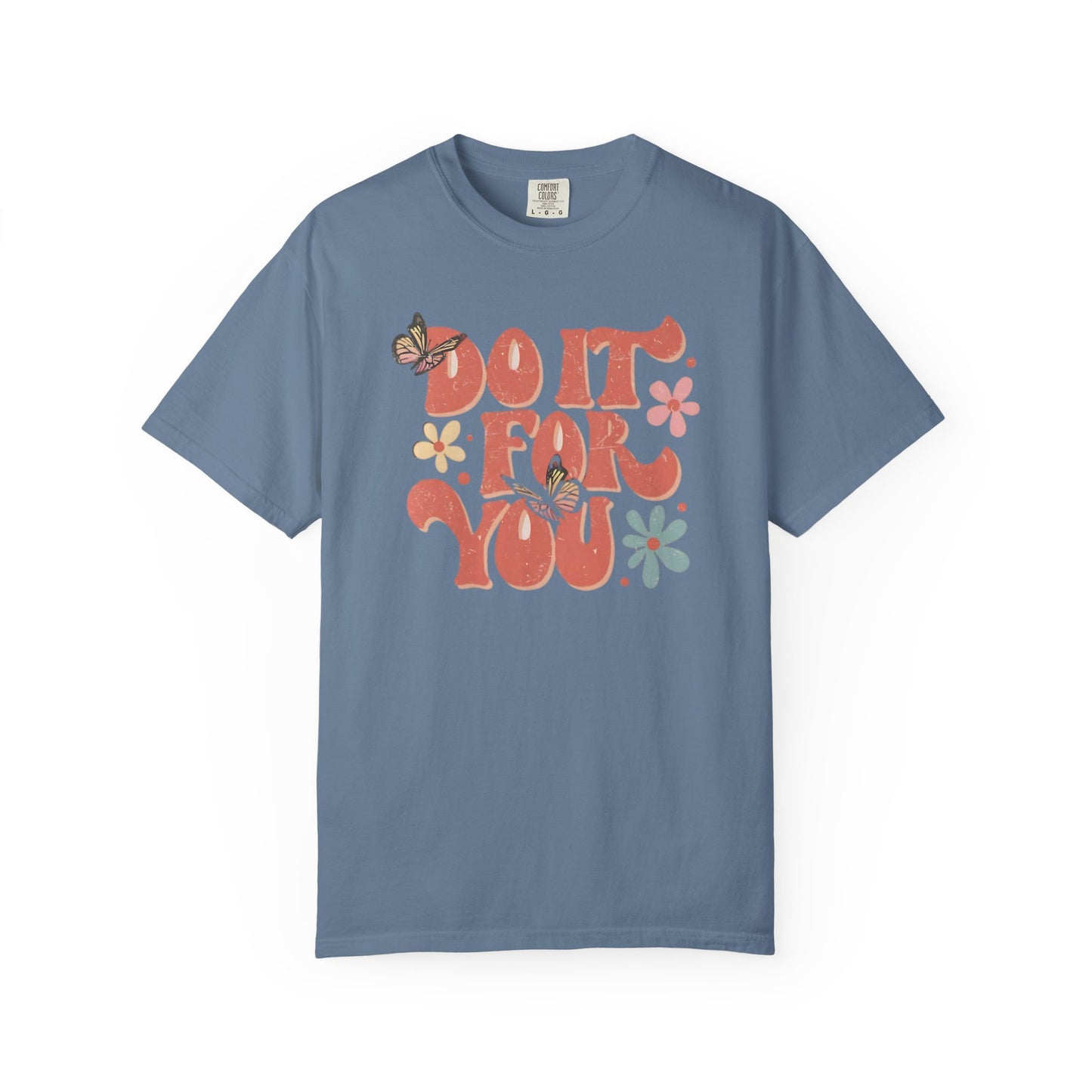 Motivational Unisex T-shirt, Affirmation Tee, Self-Care Shirt, Gift for Friends, Do It For You Design