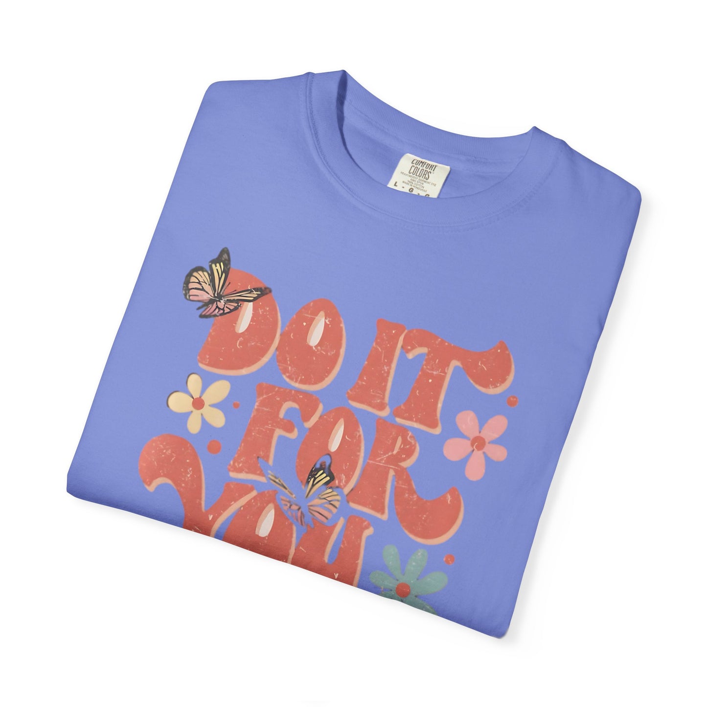Motivational Unisex T-shirt, Affirmation Tee, Self-Care Shirt, Gift for Friends, Do It For You Design