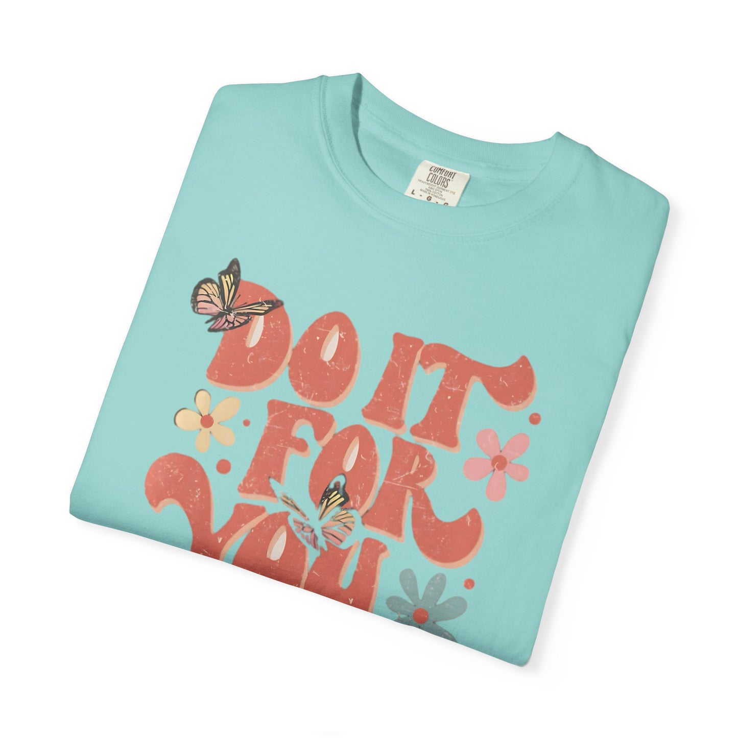 Motivational Unisex T-shirt, Affirmation Tee, Self-Care Shirt, Gift for Friends, Do It For You Design
