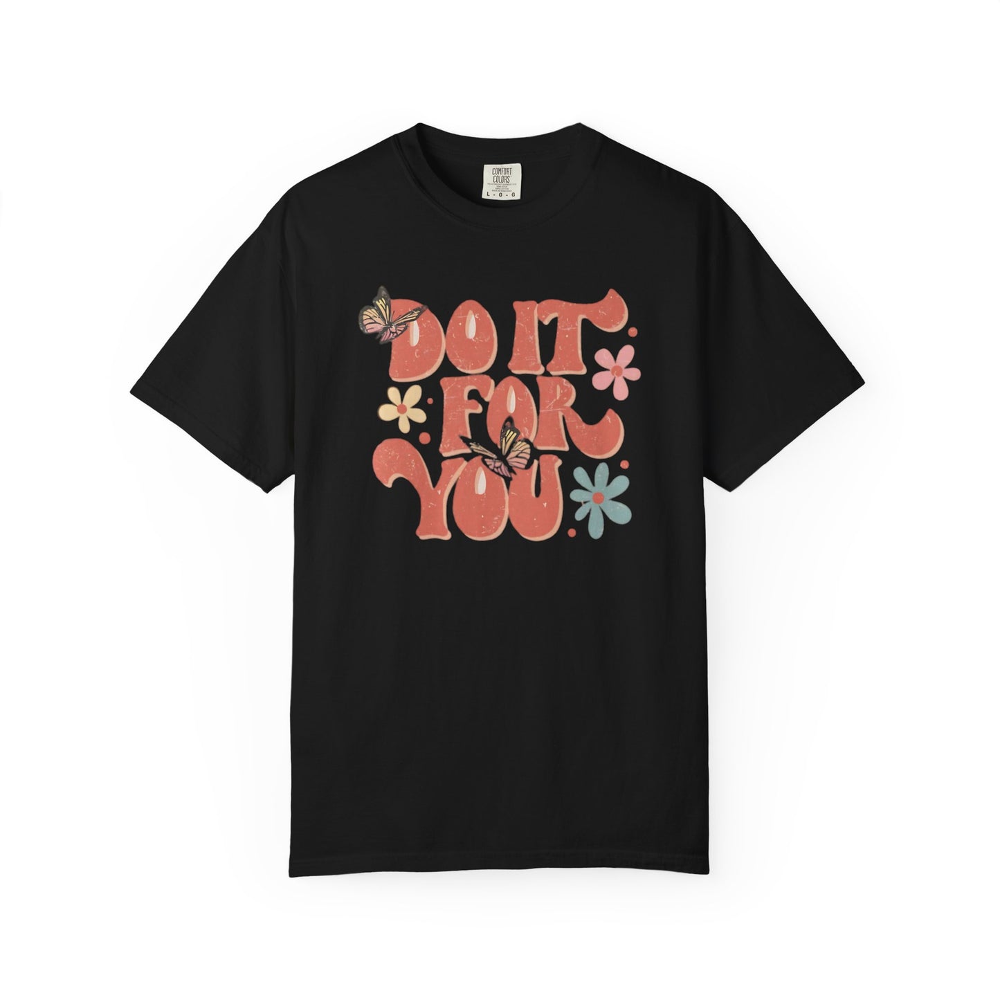Motivational Unisex T-shirt, Affirmation Tee, Self-Care Shirt, Gift for Friends, Do It For You Design