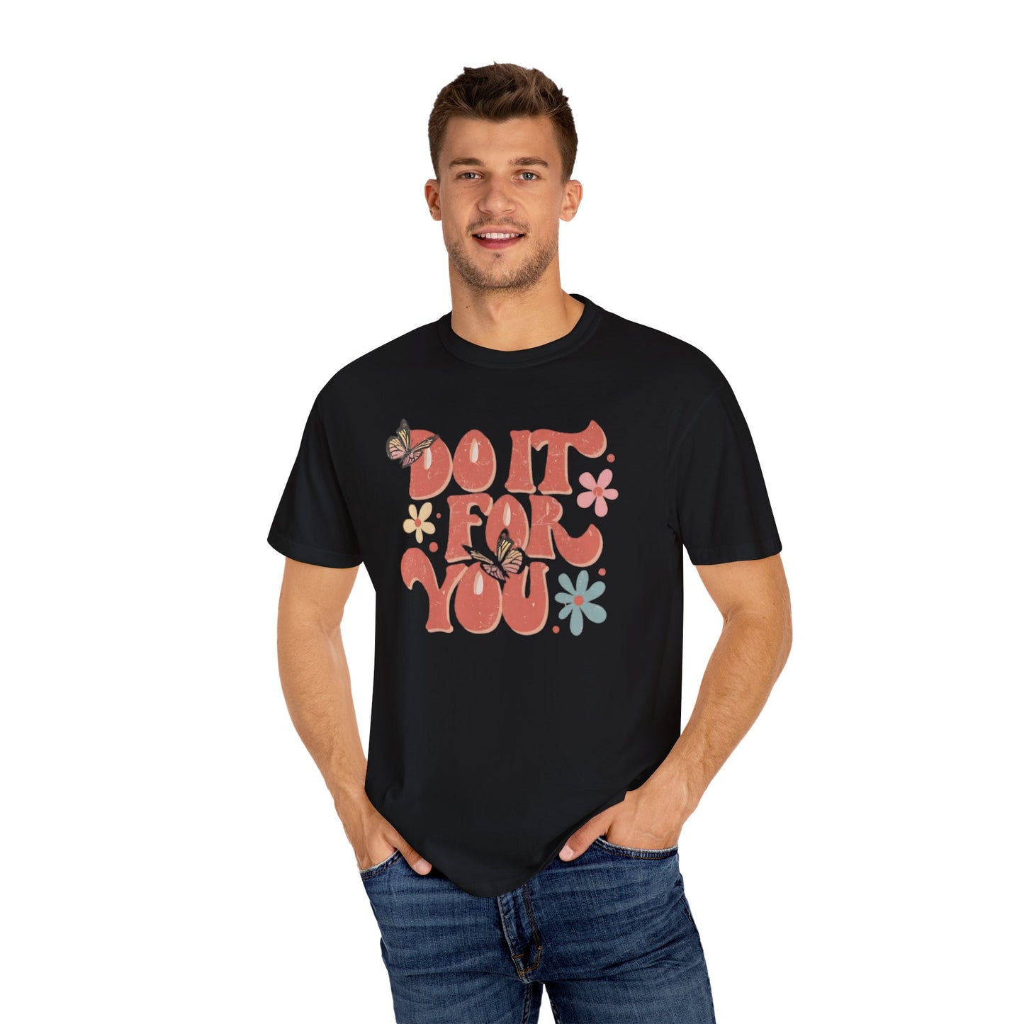 Motivational Unisex T-shirt, Affirmation Tee, Self-Care Shirt, Gift for Friends, Do It For You Design