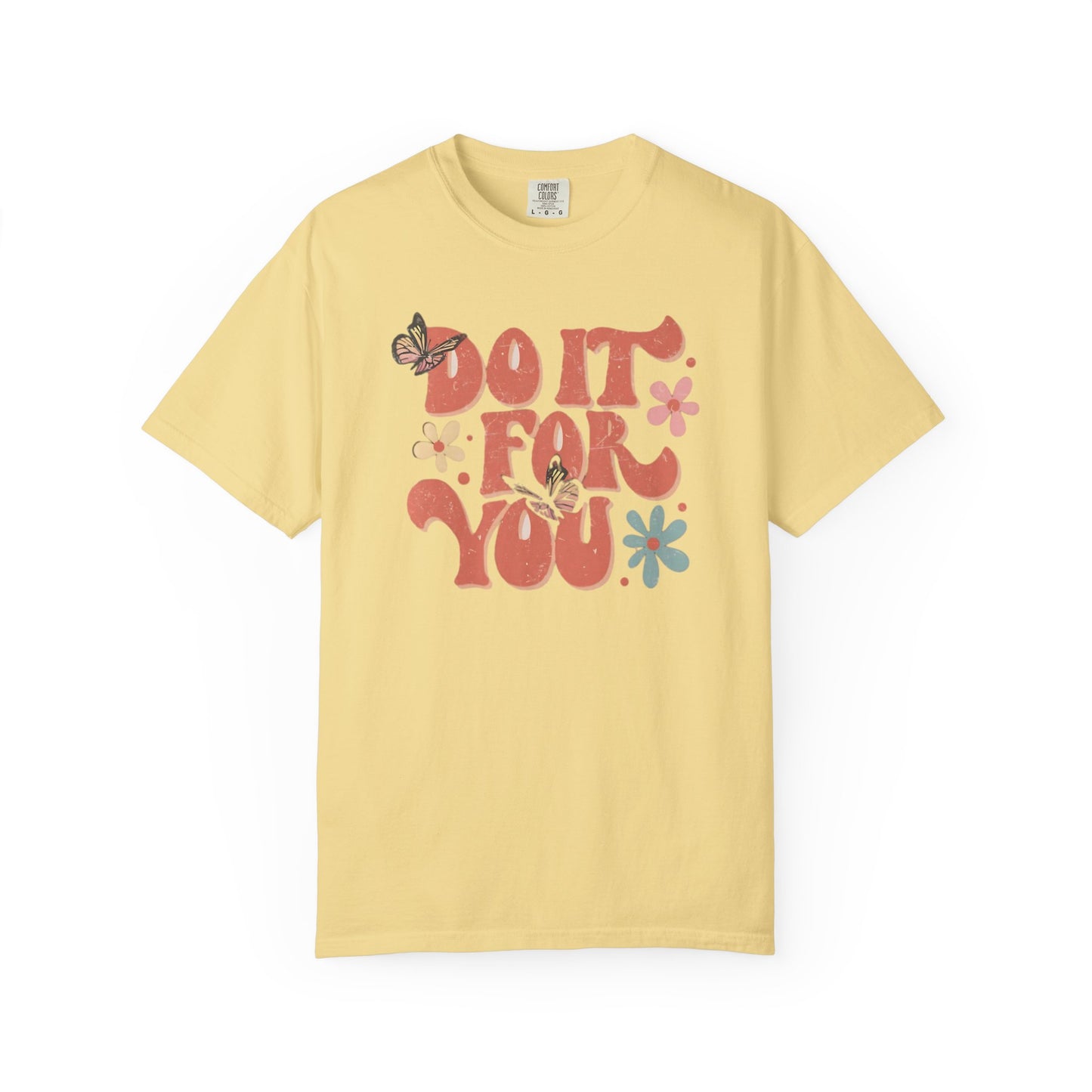 Motivational Unisex T-shirt, Affirmation Tee, Self-Care Shirt, Gift for Friends, Do It For You Design
