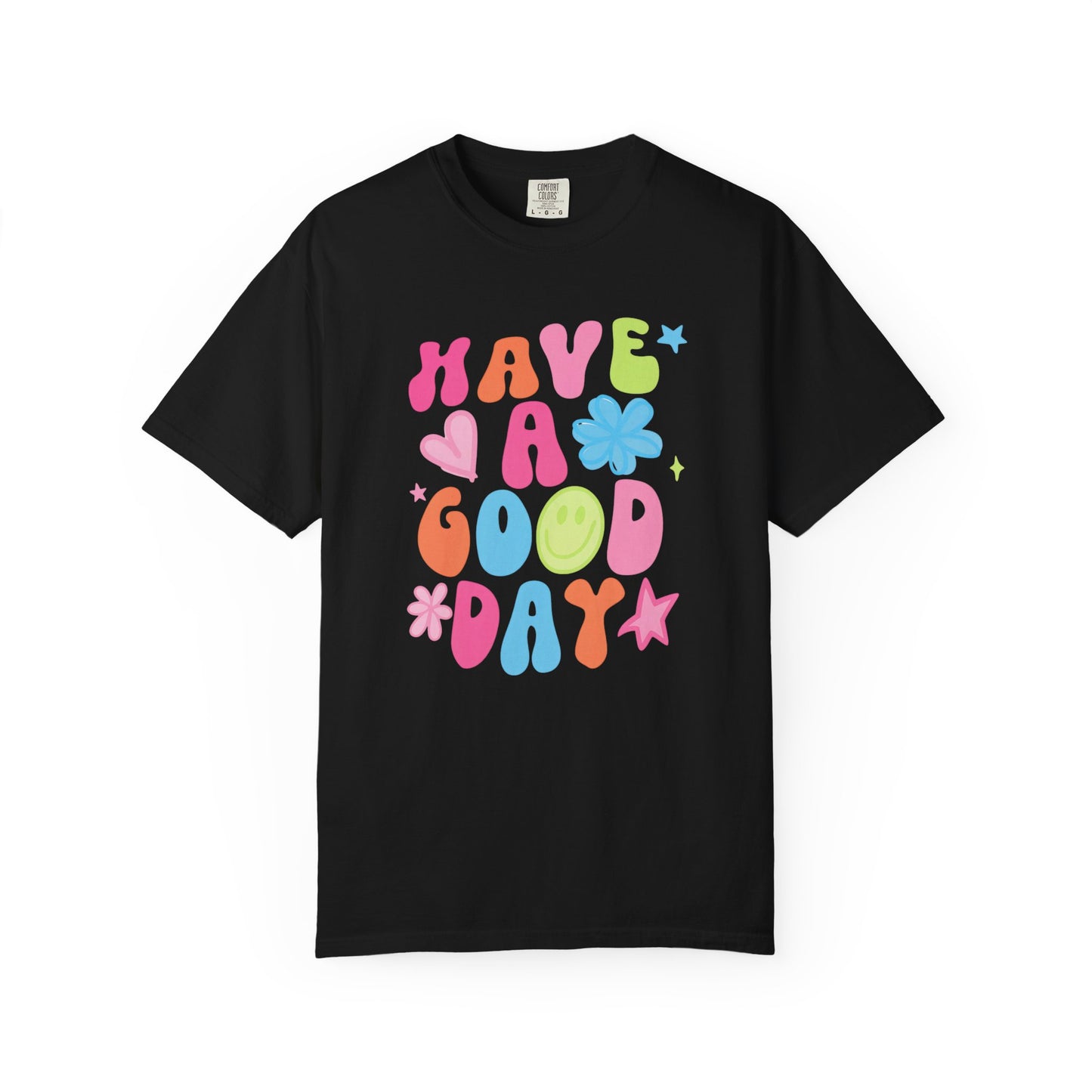Comfort Colors Have A good Day Graphic Tee