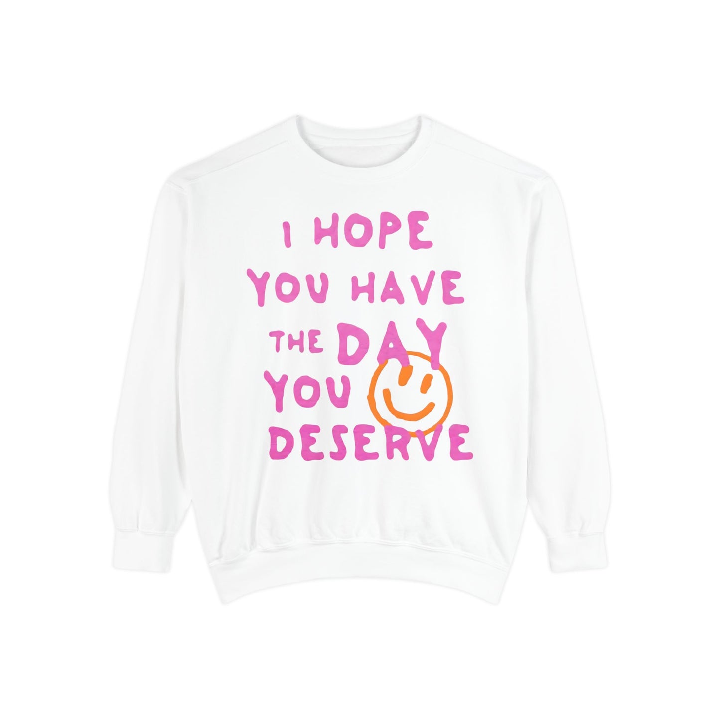 I Hope You Have The Day You Deserve Comfort Colors® Sweatshirt – Bright Yellow Oversized Graphic Crewneck