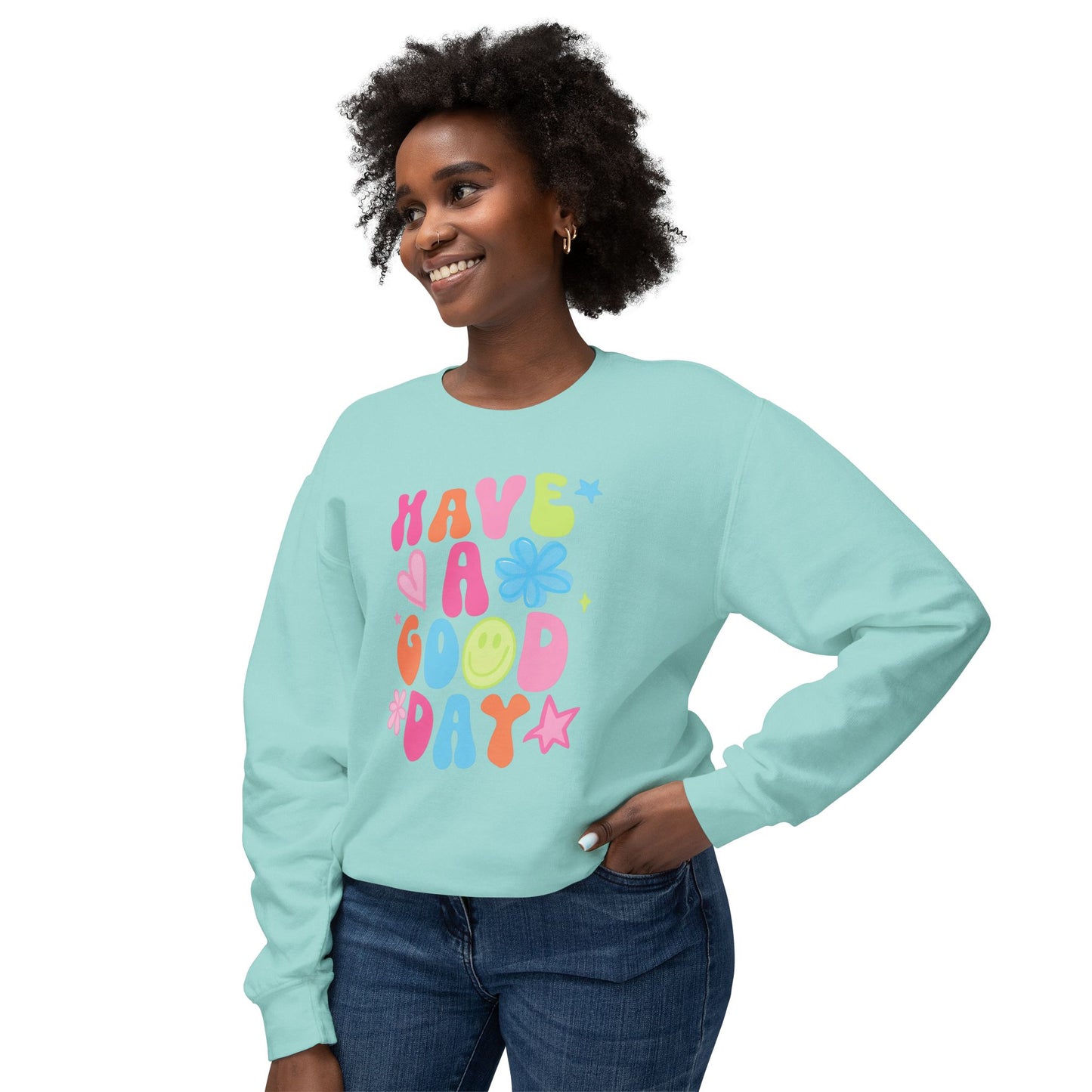 Comfort Colors Have A Good Day Crewneck