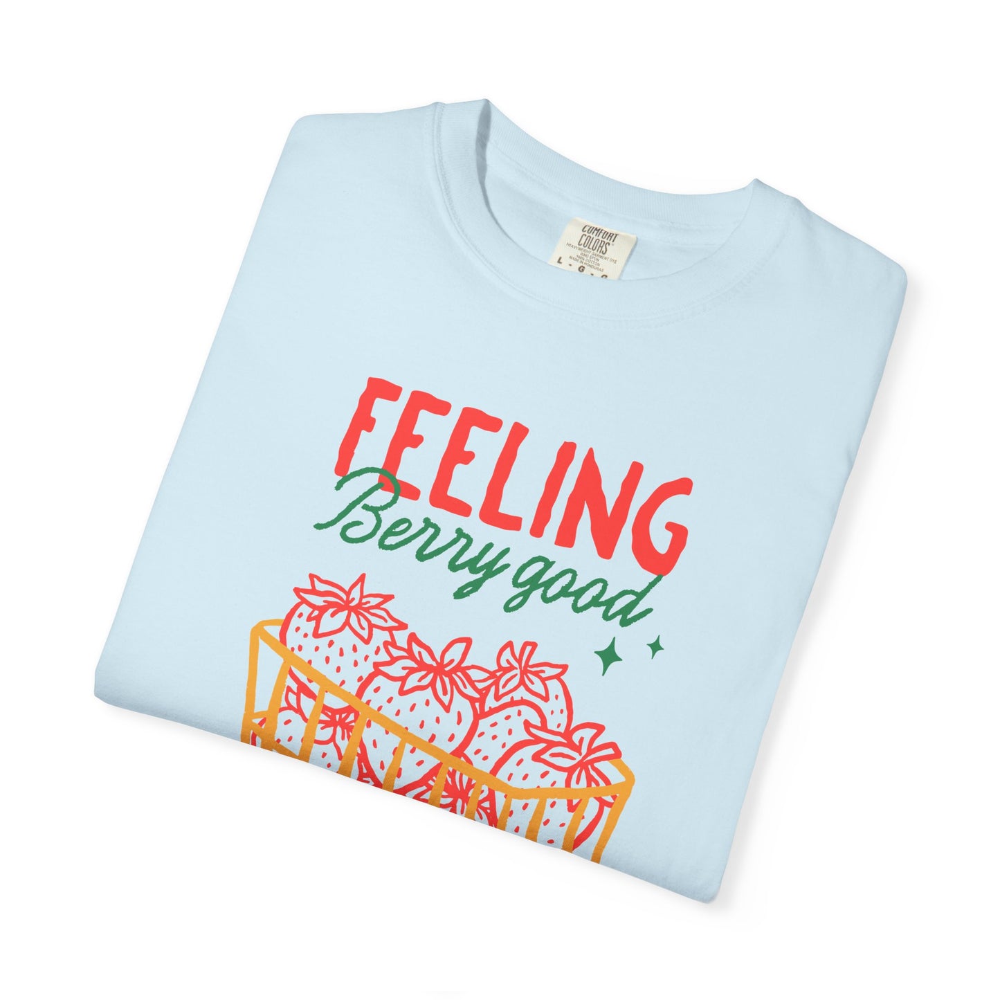 Feeling Berry Good T-Shirt, Cute Summer Tee, Unisex Garment-Dyed Tee, Strawberry Graphic Shirt, Gift for Berry Lovers, Casual Wear